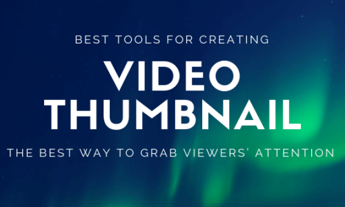 Best tools for creating video thumbnail-blog